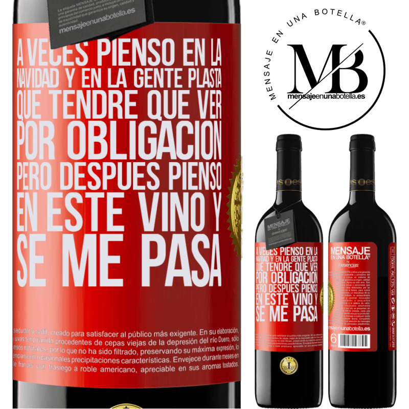 39,95 € Envío gratis | Vino Tinto Edición RED MBE Reserva A veces pienso en la navidad y en la gente plasta que tendré que ver por obligación. Pero después pienso en este vino y se Etiqueta Roja. Etiqueta personalizable Reserva 12 Meses Cosecha 2014 Tempranillo