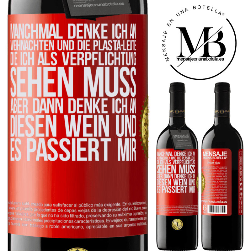 39,95 € Kostenloser Versand | Rotwein RED Ausgabe MBE Reserve Manchmal denke ich an Weihnachten und die lästigen Leute, die ich aus Verpflichtung sehen muss. Aber dann denke ich an diesen We Rote Markierung. Anpassbares Etikett Reserve 12 Monate Ernte 2014 Tempranillo