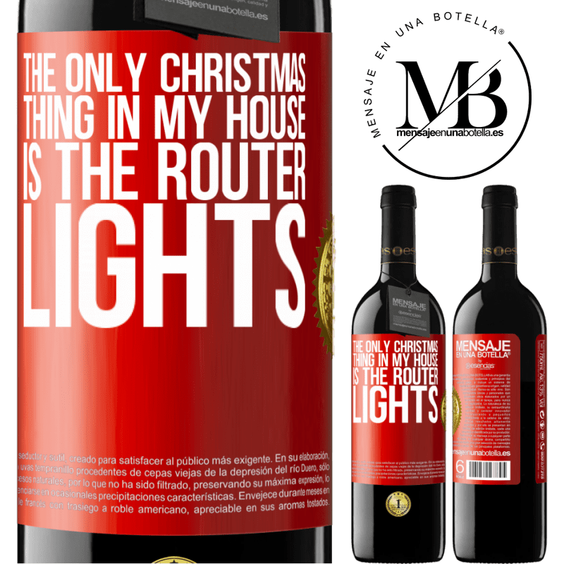 39,95 € Free Shipping | Red Wine RED Edition MBE Reserve The only Christmas thing in my house is the router lights Red Label. Customizable label Reserve 12 Months Harvest 2014 Tempranillo