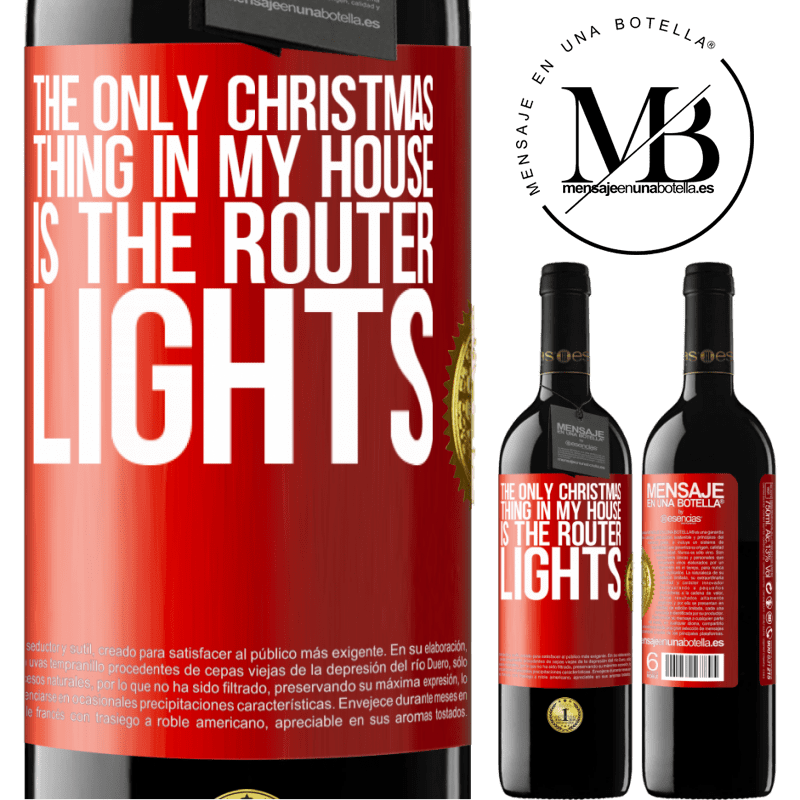 39,95 € Free Shipping | Red Wine RED Edition MBE Reserve The only Christmas thing in my house is the router lights Red Label. Customizable label Reserve 12 Months Harvest 2016 Tempranillo