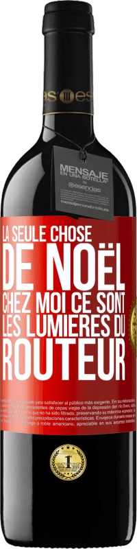 39,95 € | Vin rouge Édition RED MBE Réserve La seule chose de Noël chez moi ce sont les lumières du routeur Étiquette Rouge. Étiquette personnalisable Réserve 12 Mois Récolte 2015 Tempranillo