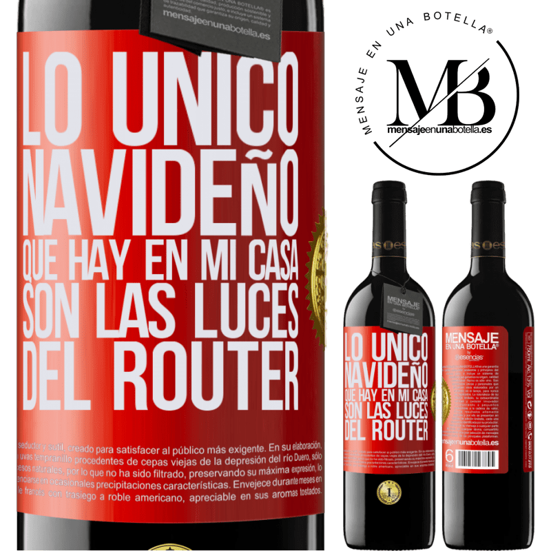 39,95 € Envío gratis | Vino Tinto Edición RED MBE Reserva Lo único navideño que hay en mi casa son las luces del router Etiqueta Roja. Etiqueta personalizable Reserva 12 Meses Cosecha 2014 Tempranillo