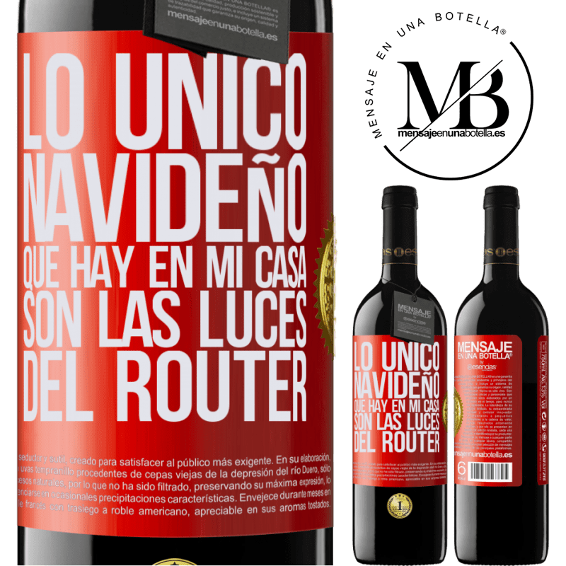 39,95 € Envío gratis | Vino Tinto Edición RED MBE Reserva Lo único navideño que hay en mi casa son las luces del router Etiqueta Roja. Etiqueta personalizable Reserva 12 Meses Cosecha 2016 Tempranillo