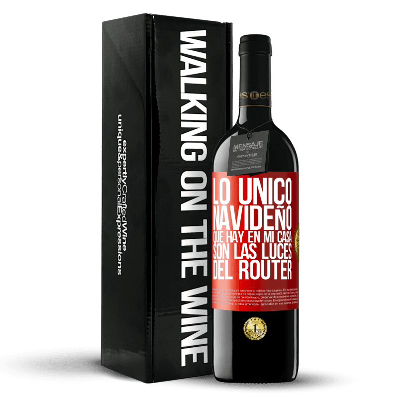 39,95 € Envío gratis | Vino Tinto Edición RED MBE Reserva Lo único navideño que hay en mi casa son las luces del router Etiqueta Roja. Etiqueta personalizable Reserva 12 Meses Cosecha 2015 Tempranillo