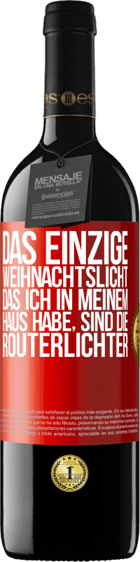 Kostenloser Versand | Rotwein RED Ausgabe MBE Reserve Das einzige Weihnachtslicht, das ich in meinem Haus habe, sind die Routerlichter Rote Markierung. Anpassbares Etikett Reserve 12 Monate Ernte 2014 Tempranillo