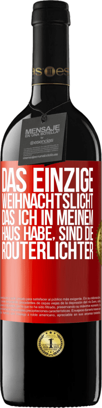 39,95 € Kostenloser Versand | Rotwein RED Ausgabe MBE Reserve Das einzige Weihnachtslicht, das ich in meinem Haus habe, sind die Routerlichter Rote Markierung. Anpassbares Etikett Reserve 12 Monate Ernte 2016 Tempranillo