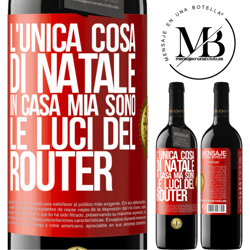 39,95 € Spedizione Gratuita | Vino rosso Edizione RED MBE Riserva L'unica cosa di Natale in casa mia sono le luci del router Etichetta Rossa. Etichetta personalizzabile Riserva 12 Mesi Raccogliere 2014 Tempranillo