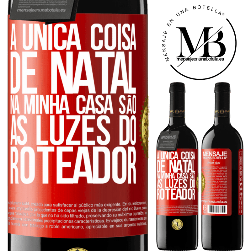 39,95 € Envio grátis | Vinho tinto Edição RED MBE Reserva A única coisa de Natal na minha casa são as luzes do roteador Etiqueta Vermelha. Etiqueta personalizável Reserva 12 Meses Colheita 2014 Tempranillo