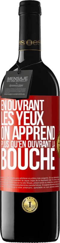 39,95 € | Vin rouge Édition RED MBE Réserve En ouvrant les yeux on apprend plus qu'en ouvrant la bouche Étiquette Rouge. Étiquette personnalisable Réserve 12 Mois Récolte 2015 Tempranillo