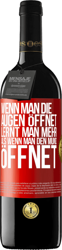 39,95 € | Rotwein RED Ausgabe MBE Reserve Wenn man die Augen öffnet, lernt man mehr, als wenn man den Mund öffnet Rote Markierung. Anpassbares Etikett Reserve 12 Monate Ernte 2016 Tempranillo