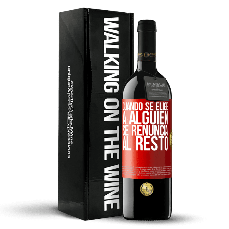 39,95 € Envío gratis | Vino Tinto Edición RED MBE Reserva Cuando se elige a alguien se renuncia al resto Etiqueta Roja. Etiqueta personalizable Reserva 12 Meses Cosecha 2015 Tempranillo