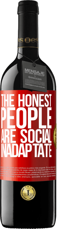 39,95 € | Red Wine RED Edition MBE Reserve The honest people are social inadaptate Red Label. Customizable label Reserve 12 Months Harvest 2015 Tempranillo