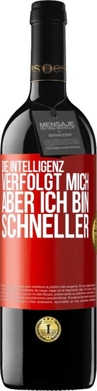 39,95 € Kostenloser Versand | Rotwein RED Ausgabe MBE Reserve Die Intelligenz verfolgt mich, aber ich bin schneller Rote Markierung. Anpassbares Etikett Reserve 12 Monate Ernte 2015 Tempranillo