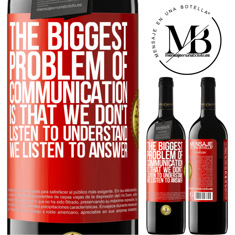24,95 € Free Shipping | Red Wine RED Edition Crianza 6 Months The biggest problem of communication is that we don't listen to understand, we listen to answer Red Label. Customizable label Aging in oak barrels 6 Months Harvest 2019 Tempranillo