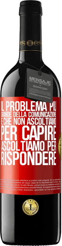 Spedizione Gratuita | Vino rosso Edizione RED MBE Riserva Il problema più grande della comunicazione è che non ascoltiamo per capire, ascoltiamo per rispondere Etichetta Rossa. Etichetta personalizzabile Riserva 12 Mesi Raccogliere 2014 Tempranillo