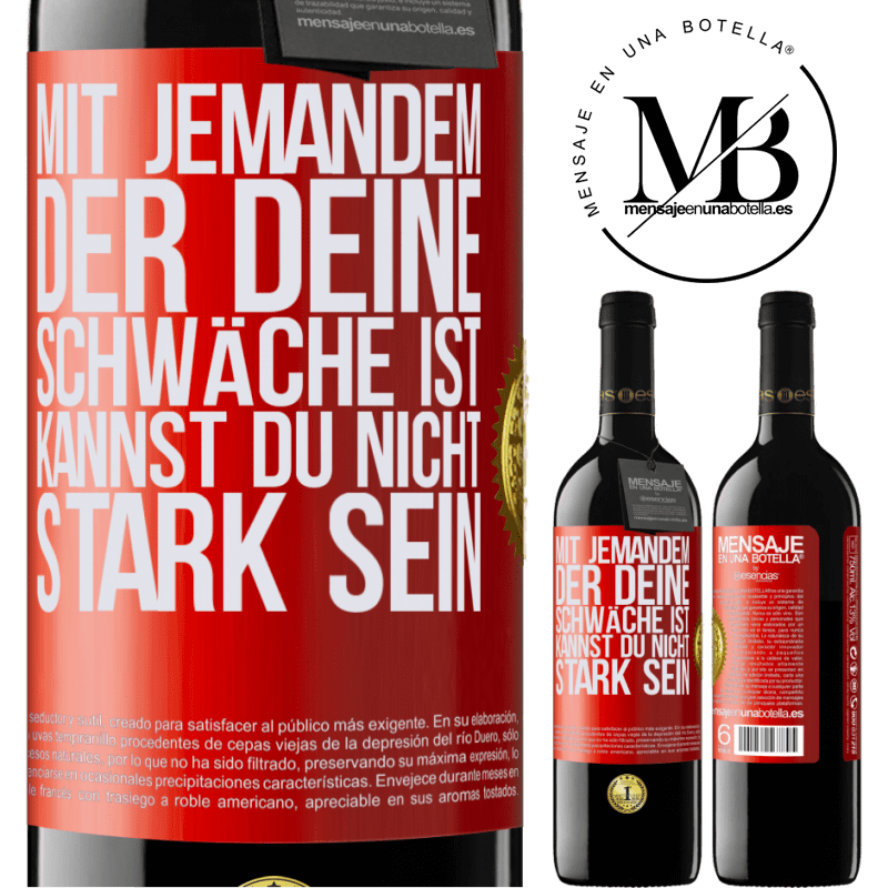 39,95 € Kostenloser Versand | Rotwein RED Ausgabe MBE Reserve Mit jemandem, der deine Schwäche ist, kannst du nicht stark sein Rote Markierung. Anpassbares Etikett Reserve 12 Monate Ernte 2015 Tempranillo