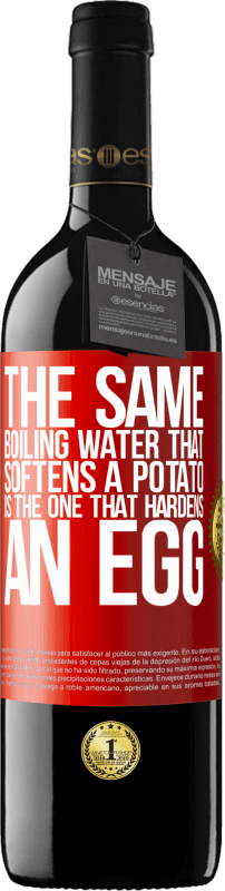 39,95 € | Red Wine RED Edition MBE Reserve The same boiling water that softens a potato is the one that hardens an egg Red Label. Customizable label Reserve 12 Months Harvest 2015 Tempranillo