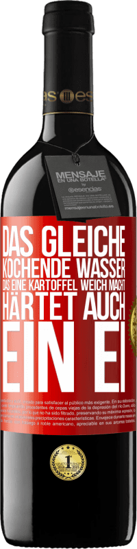 39,95 € Kostenloser Versand | Rotwein RED Ausgabe MBE Reserve Das gleiche kochende Wasser, das eine Kartoffel weich macht, härtet auch ein Ei Rote Markierung. Anpassbares Etikett Reserve 12 Monate Ernte 2015 Tempranillo