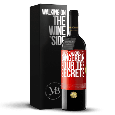 «L'abus d'alcool est dangereux pour tes secrets» Édition RED MBE Réserve