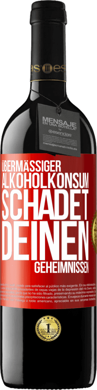 39,95 € Kostenloser Versand | Rotwein RED Ausgabe MBE Reserve Übermäßiger Alkoholkonsum schadet deinen Geheimnissen Rote Markierung. Anpassbares Etikett Reserve 12 Monate Ernte 2016 Tempranillo