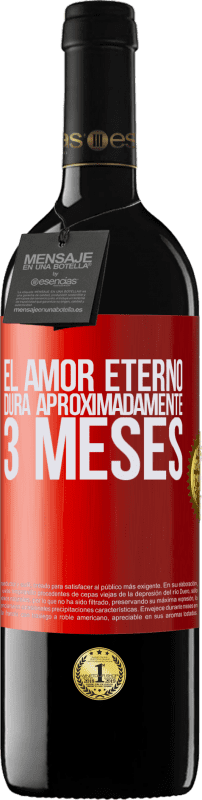 39,95 € | Vino Tinto Edición RED MBE Reserva El amor eterno dura aproximadamente 3 meses Etiqueta Roja. Etiqueta personalizable Reserva 12 Meses Cosecha 2016 Tempranillo