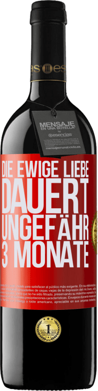 39,95 € | Rotwein RED Ausgabe MBE Reserve Die ewige Liebe dauert ungefähr 3 Monate Rote Markierung. Anpassbares Etikett Reserve 12 Monate Ernte 2015 Tempranillo