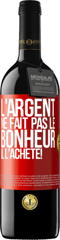 39,95 € | Vin rouge Édition RED MBE Réserve L'argent ne fait pas le bonheur . Il l'achète! Étiquette Rouge. Étiquette personnalisable Réserve 12 Mois Récolte 2015 Tempranillo