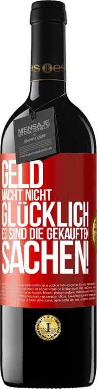 «Geld macht nicht glücklich, es sind die gekauften Sachen!» RED Ausgabe MBE Reserve