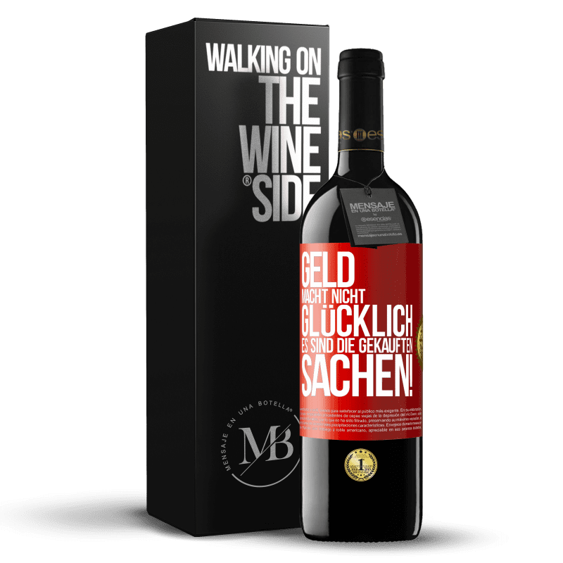 39,95 € Kostenloser Versand | Rotwein RED Ausgabe MBE Reserve Geld macht nicht glücklich, es sind die gekauften Sachen! Rote Markierung. Anpassbares Etikett Reserve 12 Monate Ernte 2015 Tempranillo