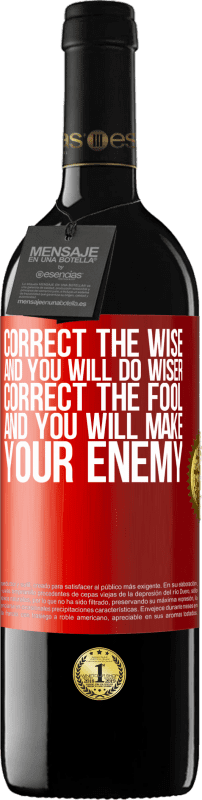 39,95 € Free Shipping | Red Wine RED Edition MBE Reserve Correct the wise and you will do wiser, correct the fool and you will make your enemy Red Label. Customizable label Reserve 12 Months Harvest 2015 Tempranillo