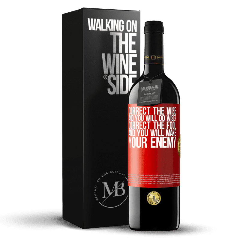 39,95 € Free Shipping | Red Wine RED Edition MBE Reserve Correct the wise and you will do wiser, correct the fool and you will make your enemy Red Label. Customizable label Reserve 12 Months Harvest 2015 Tempranillo