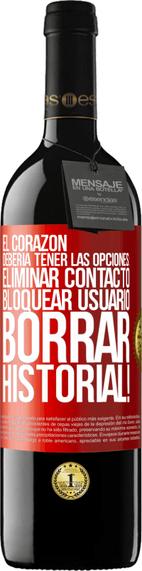 39,95 € | Vino Tinto Edición RED MBE Reserva El corazón debería tener las opciones: Eliminar contacto, Bloquear usuario, Borrar historial! Etiqueta Roja. Etiqueta personalizable Reserva 12 Meses Cosecha 2015 Tempranillo