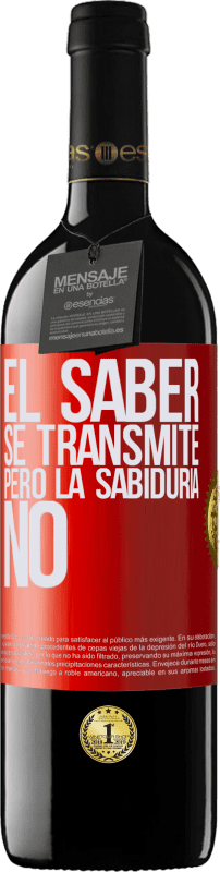 39,95 € | Vino Tinto Edición RED MBE Reserva El saber se transmite, pero la sabiduría no Etiqueta Roja. Etiqueta personalizable Reserva 12 Meses Cosecha 2015 Tempranillo