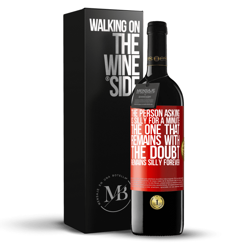 39,95 € Free Shipping | Red Wine RED Edition MBE Reserve The person asking is silly for a minute. The one that remains with the doubt, remains silly forever Red Label. Customizable label Reserve 12 Months Harvest 2014 Tempranillo