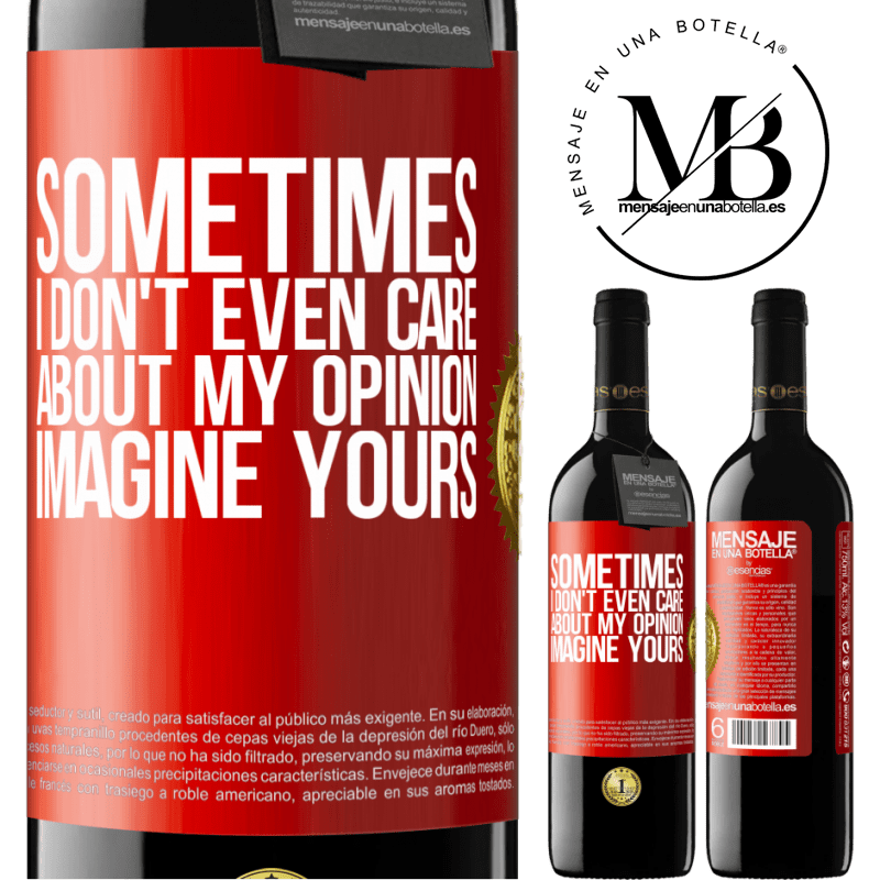 24,95 € Free Shipping | Red Wine RED Edition Crianza 6 Months Sometimes I don't even care about my opinion ... Imagine yours Red Label. Customizable label Aging in oak barrels 6 Months Harvest 2019 Tempranillo