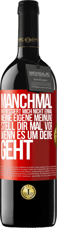 «Manchmal interessiert mich nicht einmal meine eigene Meinung. Stell dir mal vor, wenn es um deine geht» RED Ausgabe MBE Reserve