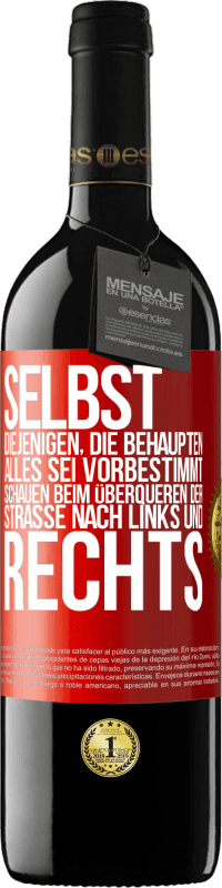 39,95 € Kostenloser Versand | Rotwein RED Ausgabe MBE Reserve Selbst diejenigen, die behaupten, alles sei vorbestimmt, schauen beim Überqueren der Straße nach links und rechts. Rote Markierung. Anpassbares Etikett Reserve 12 Monate Ernte 2016 Tempranillo