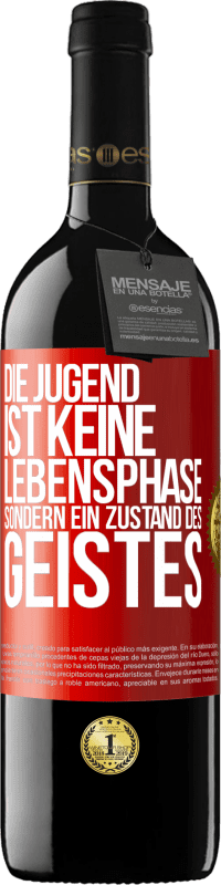 39,95 € Kostenloser Versand | Rotwein RED Ausgabe MBE Reserve Die Jugend ist keine Lebensphase sondern ein Zustand des Geistes Rote Markierung. Anpassbares Etikett Reserve 12 Monate Ernte 2016 Tempranillo