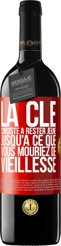 39,95 € Envoi gratuit | Vin rouge Édition RED MBE Réserve La clé consiste à rester jeune jusqu'à ce que vous mouriez de vieillesse Étiquette Rouge. Étiquette personnalisable Réserve 12 Mois Récolte 2014 Tempranillo