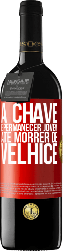 Envio grátis | Vinho tinto Edição RED MBE Reserva A chave é permanecer jovem até morrer de velhice Etiqueta Vermelha. Etiqueta personalizável Reserva 12 Meses Colheita 2014 Tempranillo