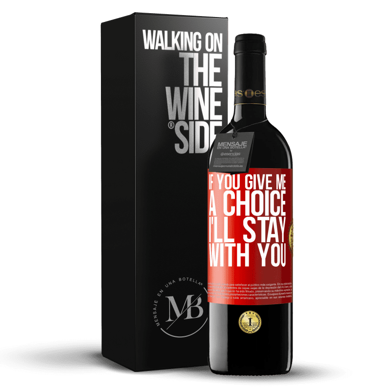 29,95 € Free Shipping | Red Wine RED Edition Crianza 6 Months If you give me a choice, I'll stay with you Red Label. Customizable label Aging in oak barrels 6 Months Harvest 2019 Tempranillo