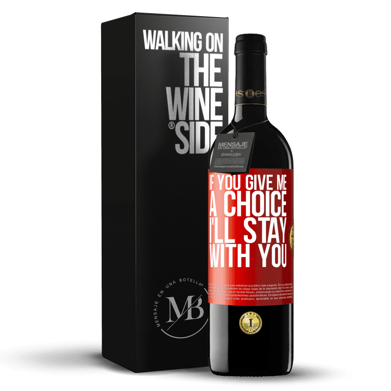 39,95 € Free Shipping | Red Wine RED Edition MBE Reserve If you give me a choice, I'll stay with you Red Label. Customizable label Reserve 12 Months Harvest 2015 Tempranillo