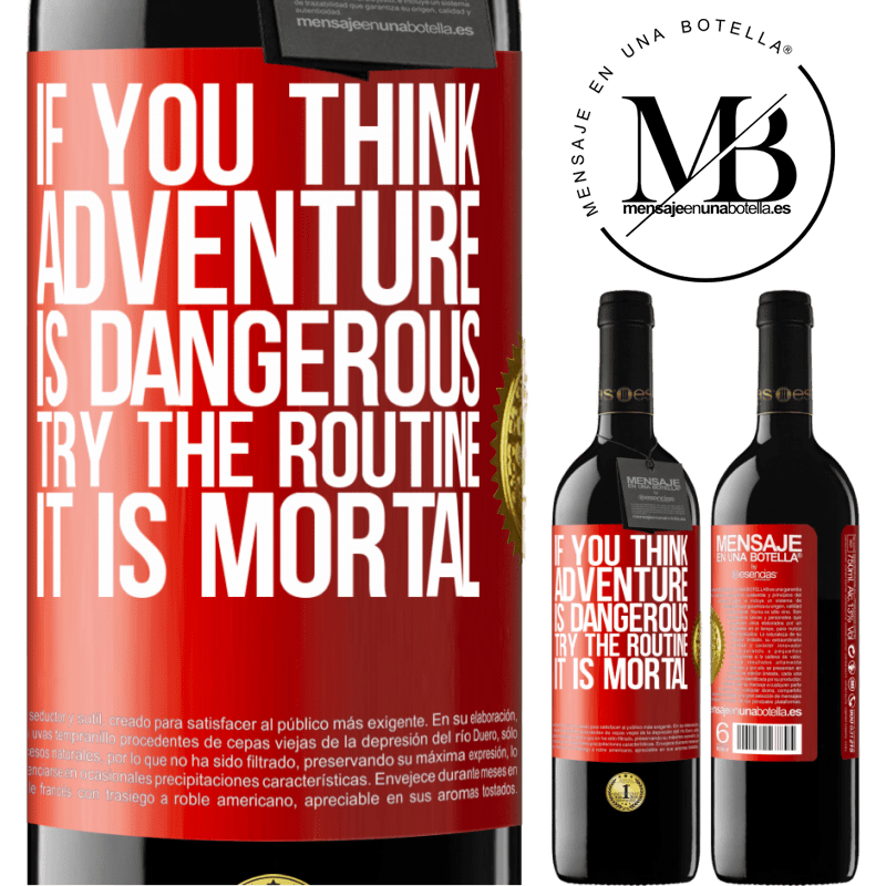 24,95 € Free Shipping | Red Wine RED Edition Crianza 6 Months If you think adventure is dangerous, try the routine. It is mortal Red Label. Customizable label Aging in oak barrels 6 Months Harvest 2019 Tempranillo