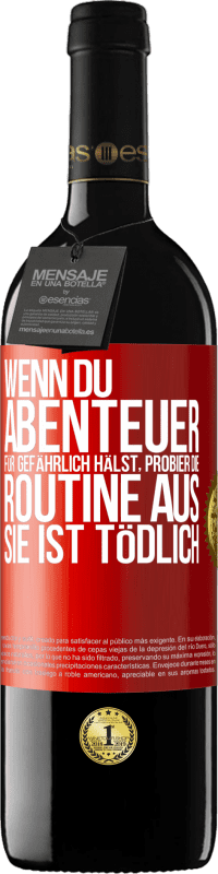 «Wenn du Abenteuer für gefährlich hälst, probier die Routine aus. Sie ist tödlich» RED Ausgabe MBE Reserve