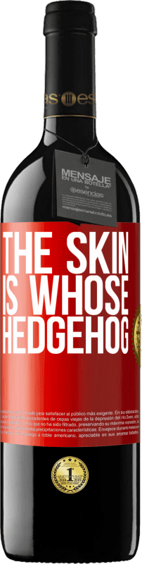 39,95 € | Red Wine RED Edition MBE Reserve The skin is whose hedgehog Red Label. Customizable label Reserve 12 Months Harvest 2016 Tempranillo