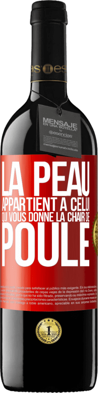 39,95 € | Vin rouge Édition RED MBE Réserve La peau appartient à celui qui vous donne la chair de poule Étiquette Rouge. Étiquette personnalisable Réserve 12 Mois Récolte 2015 Tempranillo