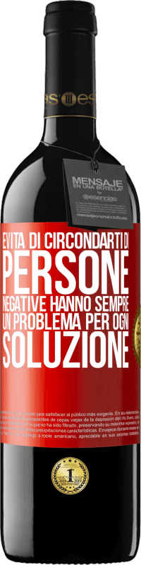 39,95 € | Vino rosso Edizione RED MBE Riserva Evita di circondarti di persone negative. Hanno sempre un problema per ogni soluzione Etichetta Rossa. Etichetta personalizzabile Riserva 12 Mesi Raccogliere 2015 Tempranillo