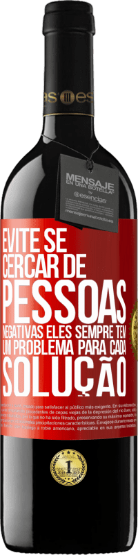 39,95 € | Vinho tinto Edição RED MBE Reserva Evite se cercar de pessoas negativas. Eles sempre têm um problema para cada solução Etiqueta Vermelha. Etiqueta personalizável Reserva 12 Meses Colheita 2015 Tempranillo