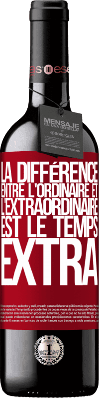 «La différence entre l'ordinaire et l'extraordinaire est le temps EXTRA» Édition RED MBE Réserve