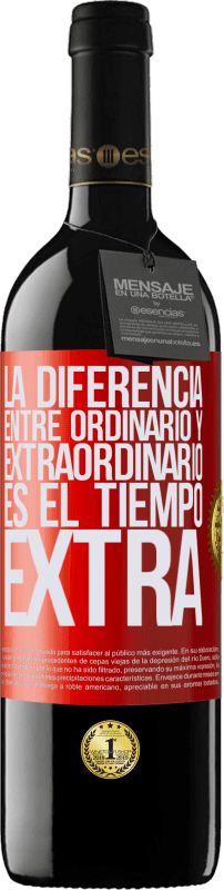 39,95 € | Vino Tinto Edición RED MBE Reserva La diferencia entre ordinario y extraordinario es el tiempo EXTRA Etiqueta Roja. Etiqueta personalizable Reserva 12 Meses Cosecha 2016 Tempranillo